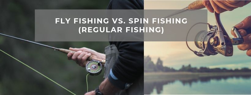 Fly Fishing Vs Regular Fishing (Spin Fishing)
