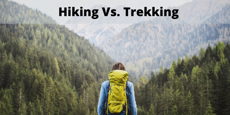 Hiking Vs Trekking: The Differences Explained