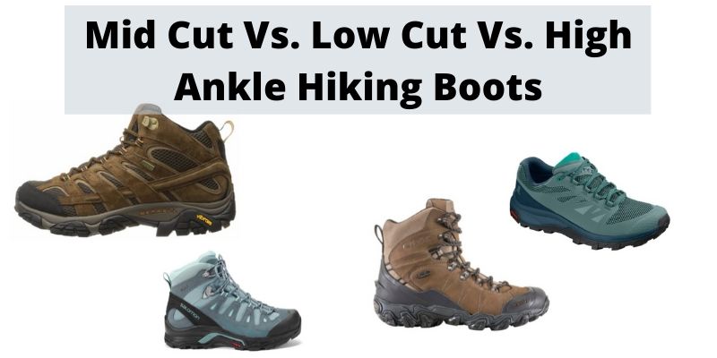 Mid Cut Vs Low Cut Vs High Ankle Hiking Boots [How To Choose]
