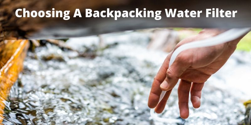 Choosing A Backpacking Water Filter