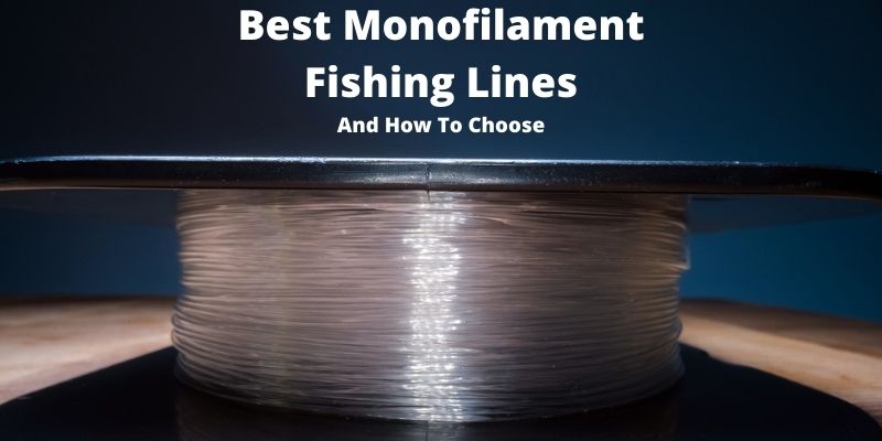 Best Monofilament (Mono) Fishing Lines – And How To Choose