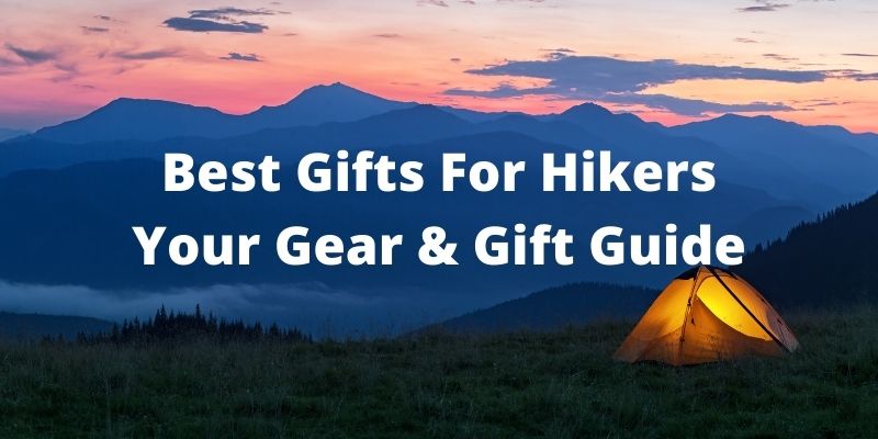 Best Gifts for a Hiker – 2023 Gear & Gift Guide