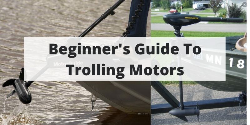 Beginner’s Guide To Trolling Motors – And How To Buy