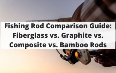 Fishing Rod Comparison Guide: Fiberglass vs. Graphite vs. Composite vs. Bamboo Rods