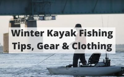 6 Tips for Kayak Fishing in Winter [Staying Warm & Comfortable]