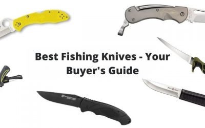 Choosing The Best Fishing Knives – Your Buyer’s Guide To The Top Knives