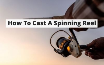 How To Cast A Spinning Reel – Directions, Video, & Other Resources