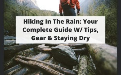 Hiking In The Rain: Your Complete Guide W/ Tips, Gear & Staying Dry