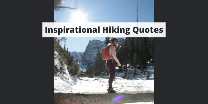 32 Inspirational Hiking Quotes – Best Hiking Sayings