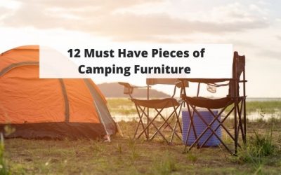 12 Must Have Pieces of Outdoor Furniture Guaranteed to Make Your Next Camping Trip More Comfortable!