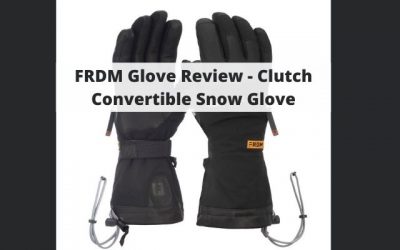 FRDM Glove Review – Clutch Convertible Snow Gloves For Skiing, Hiking, & More