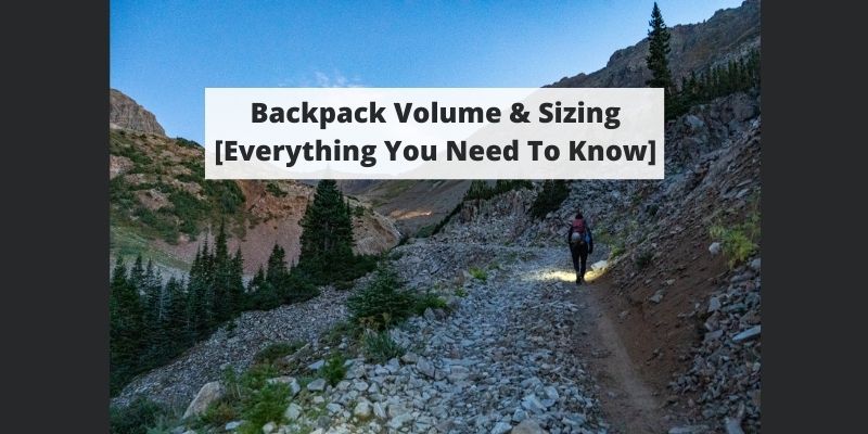 Your Complete Guide To Backpack Volumes and Sizing