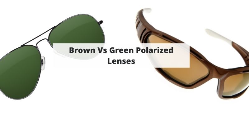 Brown Vs. Green Polarized Sunglasses: Uses, Pros & Cons