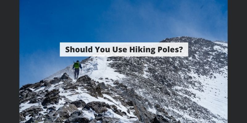 Should You Use Trekking/Hiking Poles? [Science & Experience Based Answer]