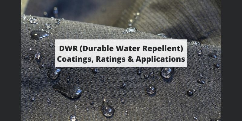 DWR (Durable Water Repellent) Coatings, Ratings & Applications