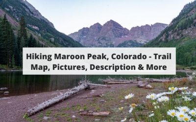 Hiking Maroon Peak, Colorado – Trail Map, Pictures, Description & More