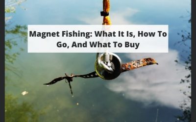 Magnet Fishing: What It Is, How To Go, And What To Buy