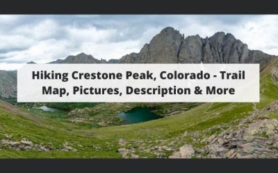 Hiking Crestone Peak, Colorado – Trail Map, Pictures, Description & More
