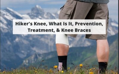Hiker’s Knee, What Is It, Prevention, Treatment, & Knee Braces