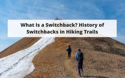 What Is a Switchback? History of Switchbacks in Hiking Trails