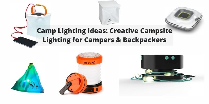 Camp Lighting Ideas: Creative Campsite Lighting for Campers & Backpackers
