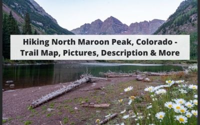 Hiking North Maroon Peak, Colorado – Trail Map, Pictures, Description & More
