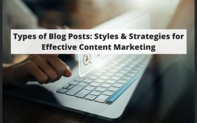 Types of Blog Posts: Styles & Strategies for Effective Content Marketing