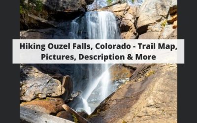 Hiking Ouzel Falls, Colorado – Trail Map, Pictures, Description & More