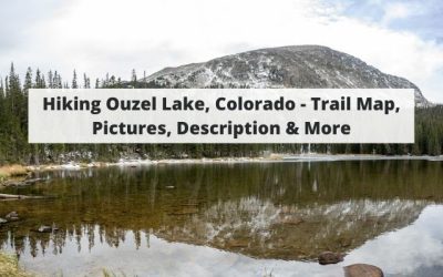 Hiking Ouzel Lake, Colorado – Trail Map, Pictures, Description & More