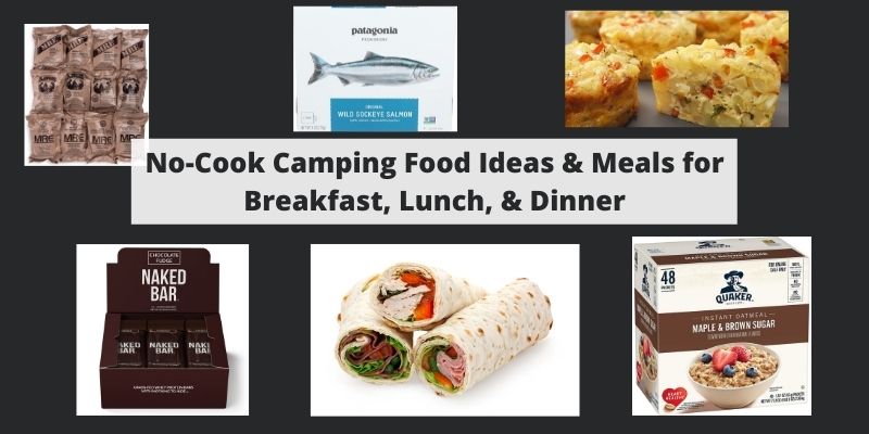 No-Cook Camping Food Ideas & Meals for Breakfast, Lunch, & Dinner