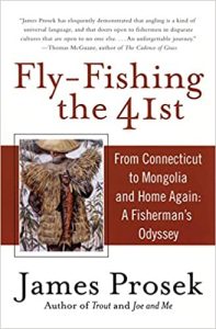 Fly-Fishing the 41st- From Connecticut to Mongolia and Home Again- A Fisherman's Odyssey