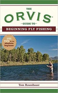 The Orvis Guide to Beginning Fly Fishing- 101 Tips for the Absolute Beginner