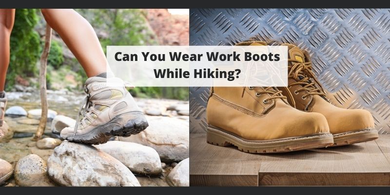 Can You Hike In Work Boots? The Pros and Cons