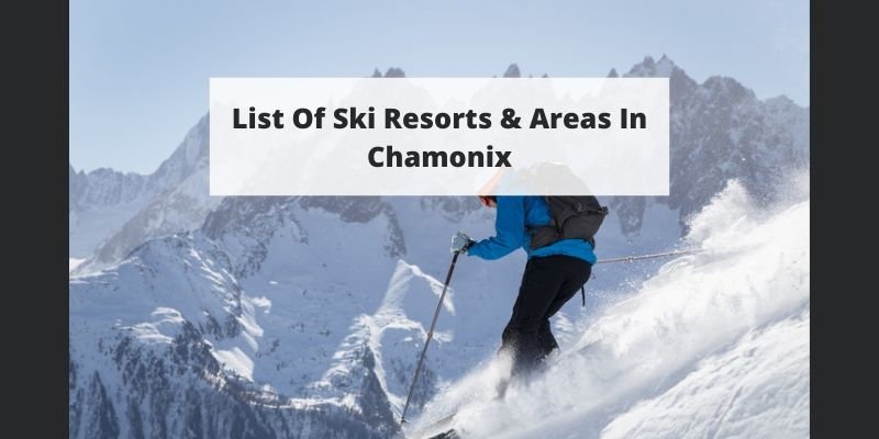 List Of Ski Resorts & Areas In Chamonix