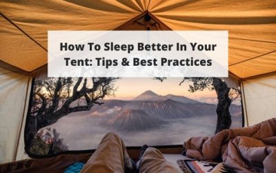 Tips & Best Ways To Sleep Better In Your Tent