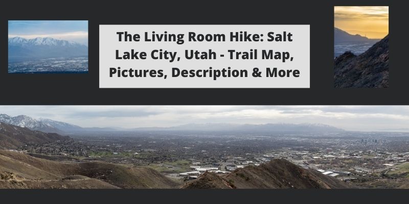The Living Room Hike: Salt Lake City, Utah – Trail Map, Pictures, Description & More