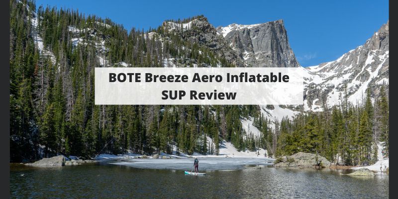 BOTE Breeze Aero Inflatable SUP Review