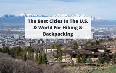 The Best Cities In The U.S. & World For Hiking & Backpacking