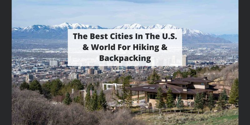 Le migliori città negli Stati Uniti e nel mondo per l'escursionismo e lo zaino in spalla