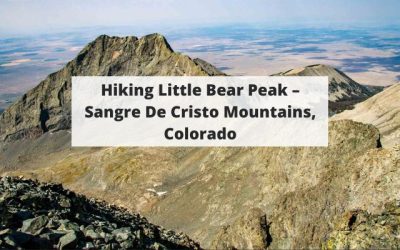 Hiking Little Bear Peak – Sangre De Cristo Mountains, Colorado