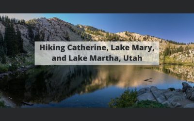 Hiking Catherine, Lake Mary, and Lake Martha, Utah