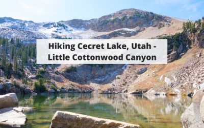 Hiking Cecret Lake, Utah – A Fantastic Hike Near Alta