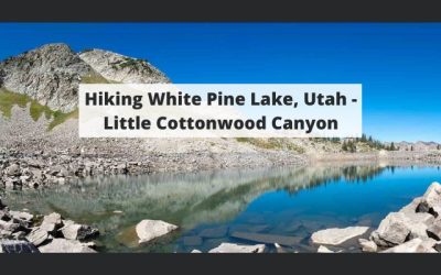 Hiking White Pine Lake, Utah – Little Cottonwood Canyon