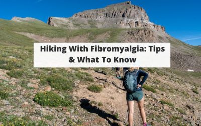 Hiking With Fibromyalgia: Tips & What To Know
