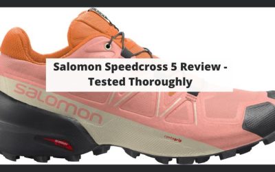 Salomon Speedcross 5 Review – Tested Thoroughly