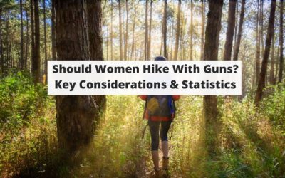 Should Women Hike With Guns? Key Considerations & Statistics