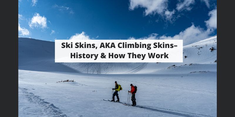 Ski Skins, AKA Climbing Skins