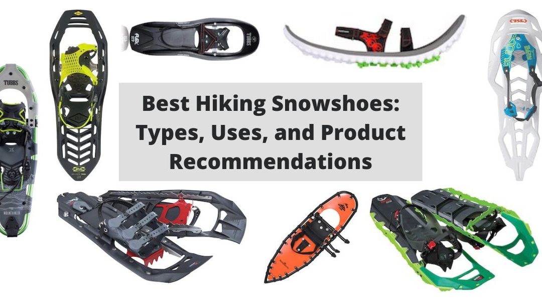 Best Hiking Snowshoes: Types, Uses, and Product Recommendations