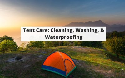 Tent Care: Cleaning, Washing, & Waterproofing
