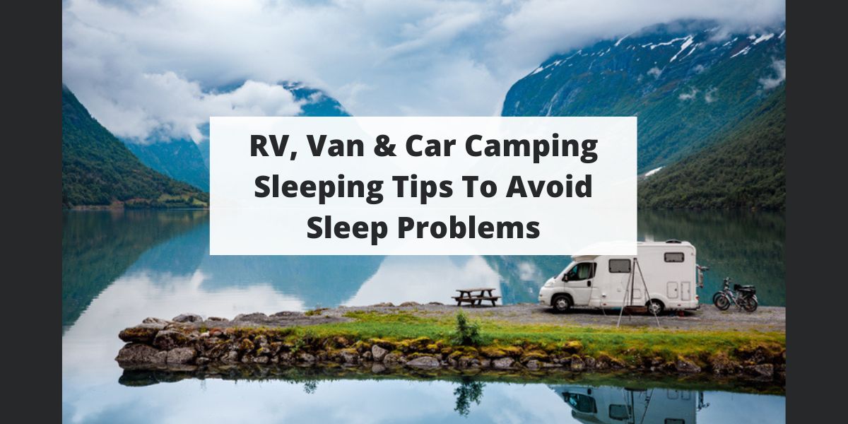 Car, Van, & RV Sleeping Tips